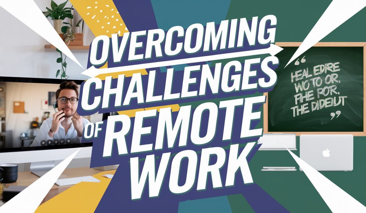 Overcoming Challenges of Remote Work